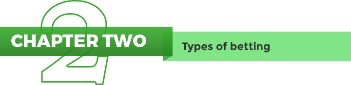 Chapter 2 – Types of Betting